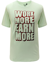 MINT-GREEN Mens 'Work More Earn More' Short Sleeve Cotton T-Shirt - Size M to L